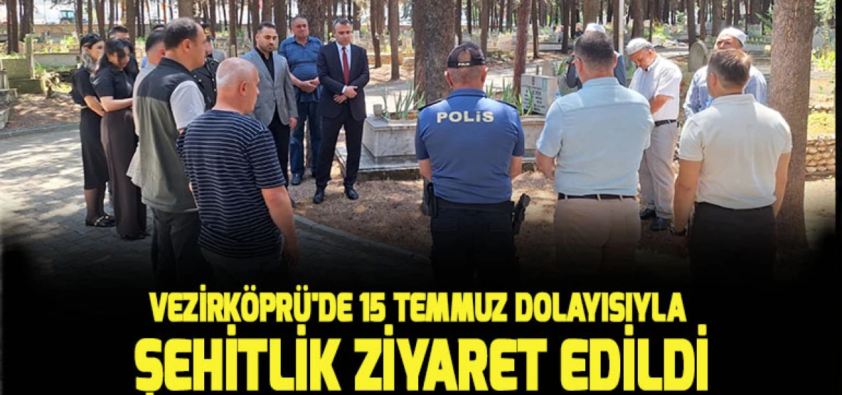 Vezirk&ouml;pr&uuml;'de 15 Temmuz Dolayısıyla Şehitlik Ziyaret Edildi