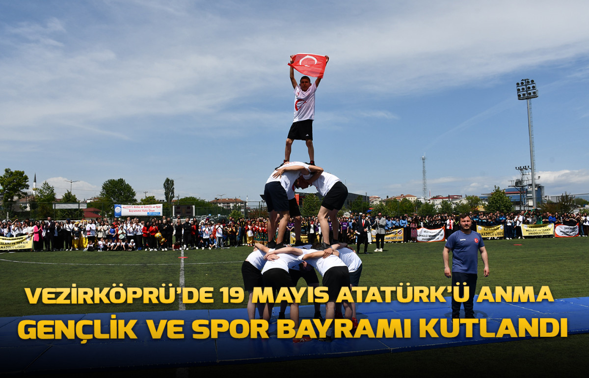 Vezirköprü’de 19 Mayıs Atatürk’ü Anma Gençlik ve Spor Bayramı Kutlandı