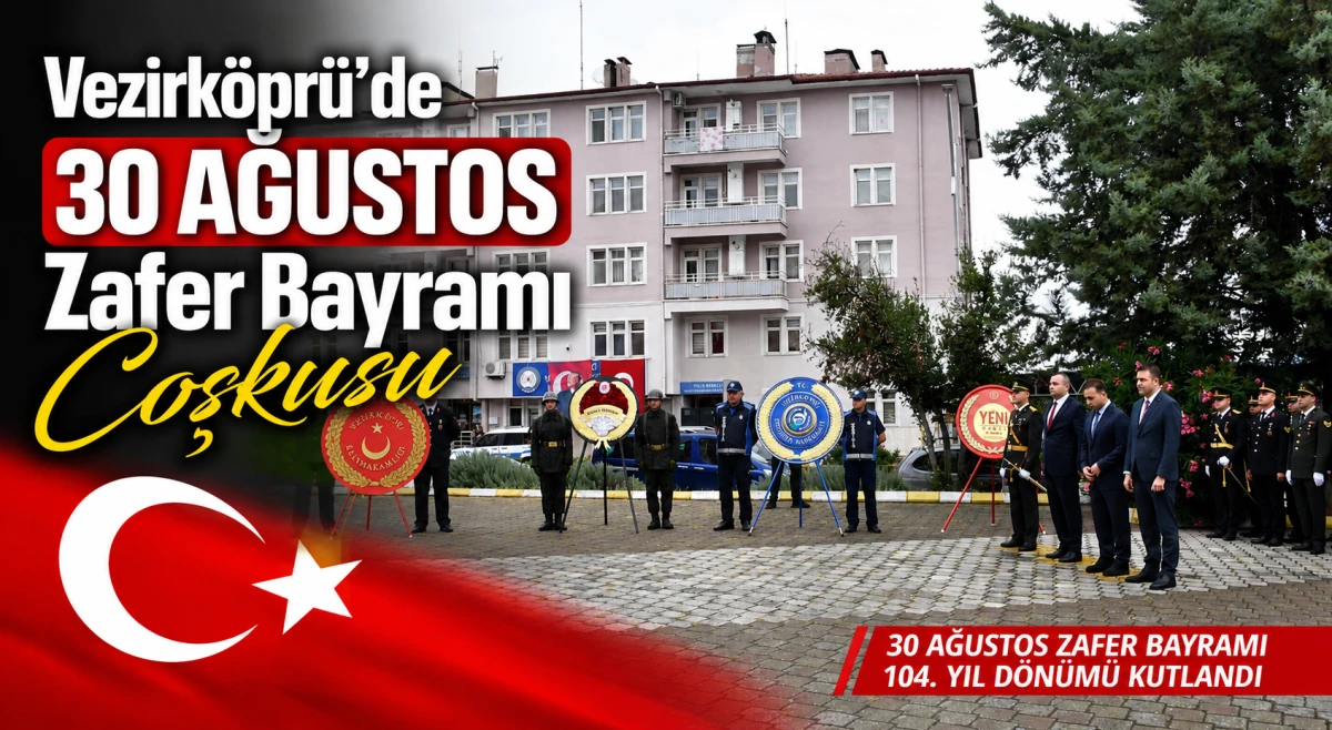 Vezirk&ouml;pr&uuml;&rsquo;de 30 Ağustos Zafer Bayramı Coşkusu