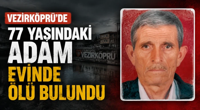 Vezirk&ouml;pr&uuml;&rsquo;de 77 Yaşındaki Adam Evinde &Ouml;l&uuml; Bulundu