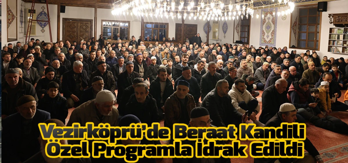 Vezirk&ouml;pr&uuml;&rsquo;de Beraat Kandili &Ouml;zel Programla İdrak Edildi