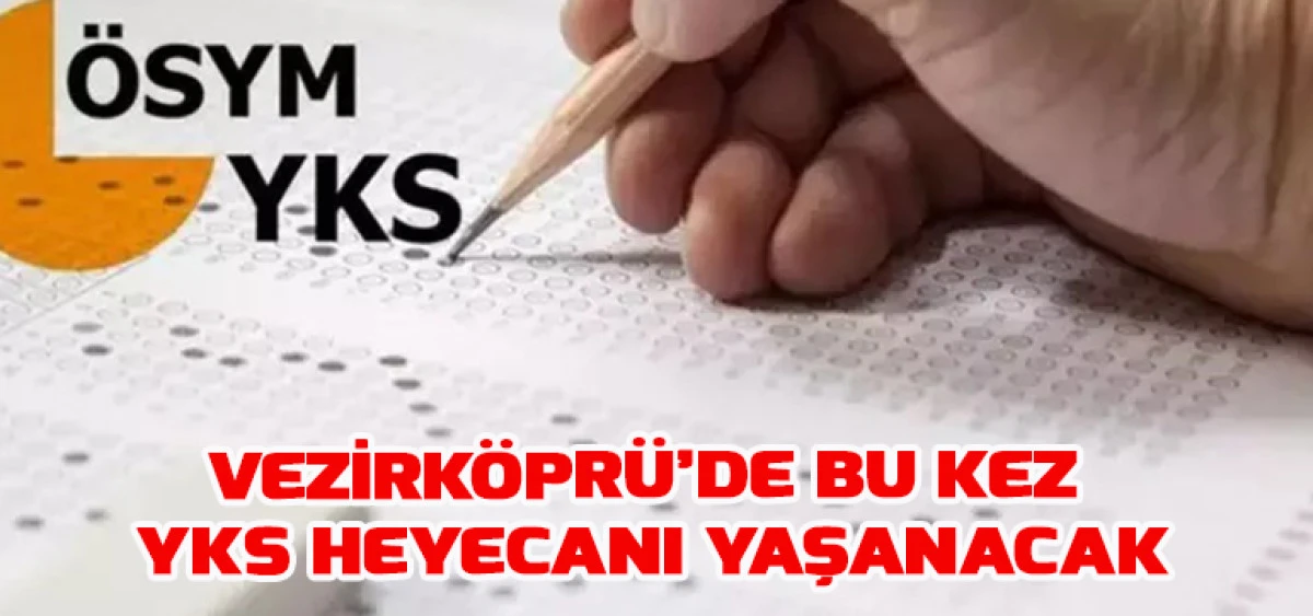 Vezirköprü’de Bu Kez YKS Heyecanı Yaşanacak
