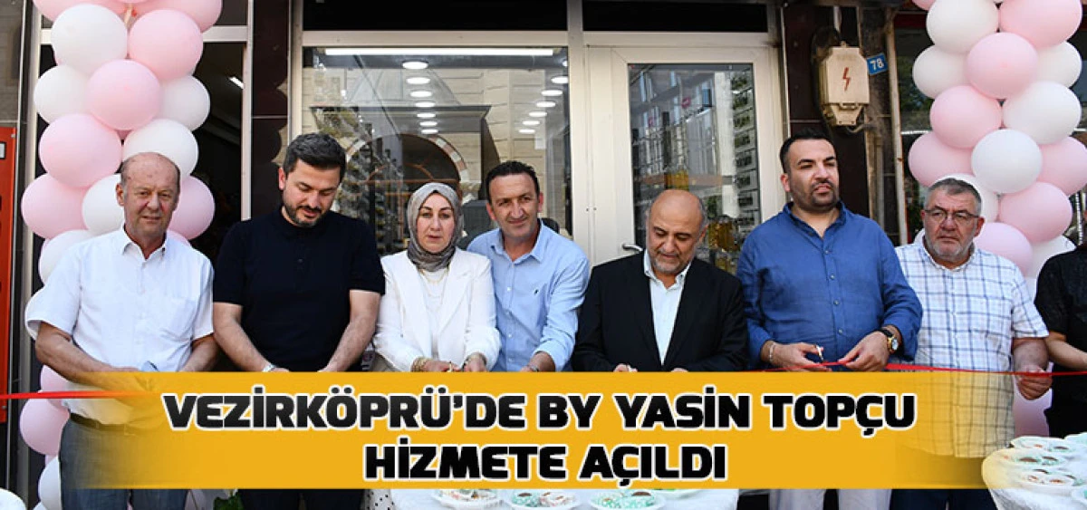 Vezirk&ouml;pr&uuml;&rsquo;de By Yasin Top&ccedil;u Hizmete A&ccedil;ıldı
