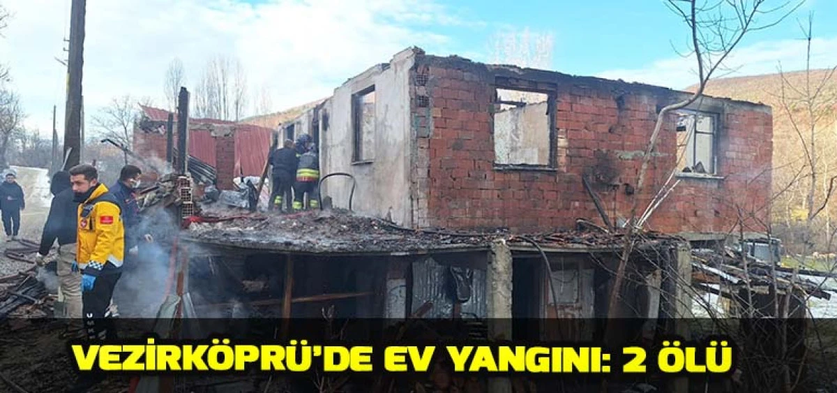 Vezirk&ouml;pr&uuml;&rsquo;de ev yangını: 2 &ouml;l&uuml;