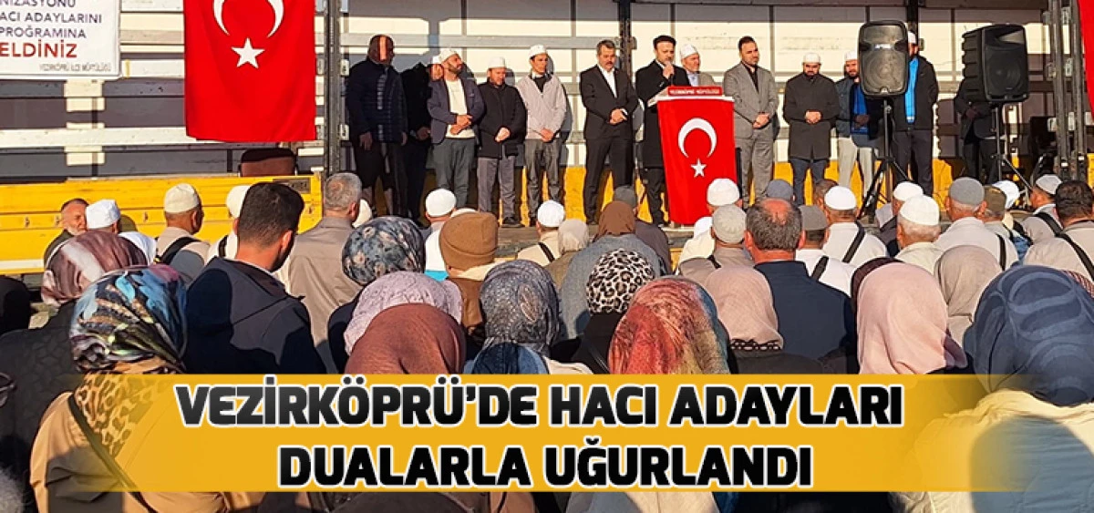 Vezirk&ouml;pr&uuml;&rsquo;de Hacı Adayları Dualarla Uğurlandı