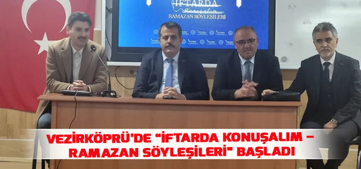 Vezirk&ouml;pr&uuml;&rsquo;de &ldquo;İftarda Konuşalım &ndash; Ramazan S&ouml;yleşileri&rdquo; Başladı