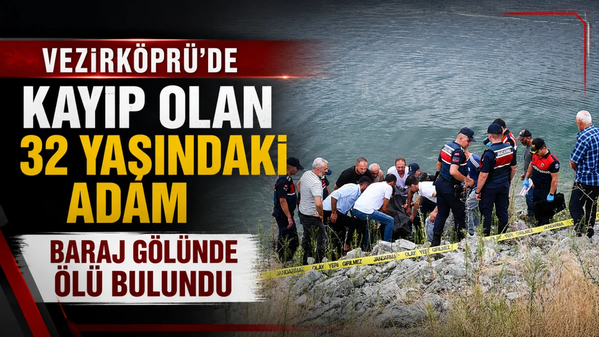 Vezirk&ouml;pr&uuml;&rsquo;de Kayıp Olan 32 Yaşındaki Adam Baraj G&ouml;l&uuml;nde &Ouml;l&uuml; Bulundu