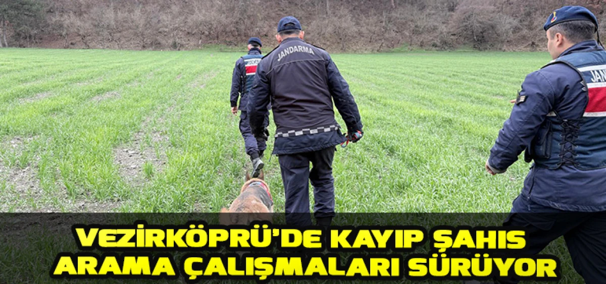 Vezirk&ouml;pr&uuml;&rsquo;de Kayıp Şahıs Arama &Ccedil;alışmaları S&uuml;r&uuml;yor