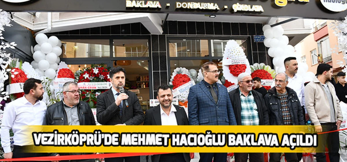 Vezirk&ouml;pr&uuml;&rsquo;de Mehmet Hacıoğlu Baklava A&ccedil;ıldı