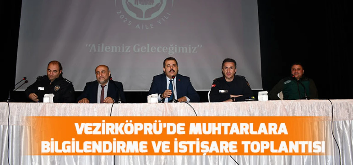 Vezirköprü’de Muhtarlara Bilgilendirme ve İstişare Toplantısı