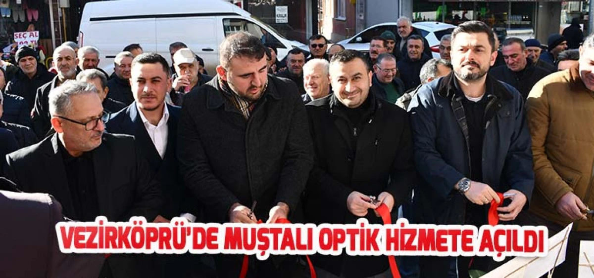 Vezirk&ouml;pr&uuml;&rsquo;de Muştalı Optik Hizmete A&ccedil;ıldı