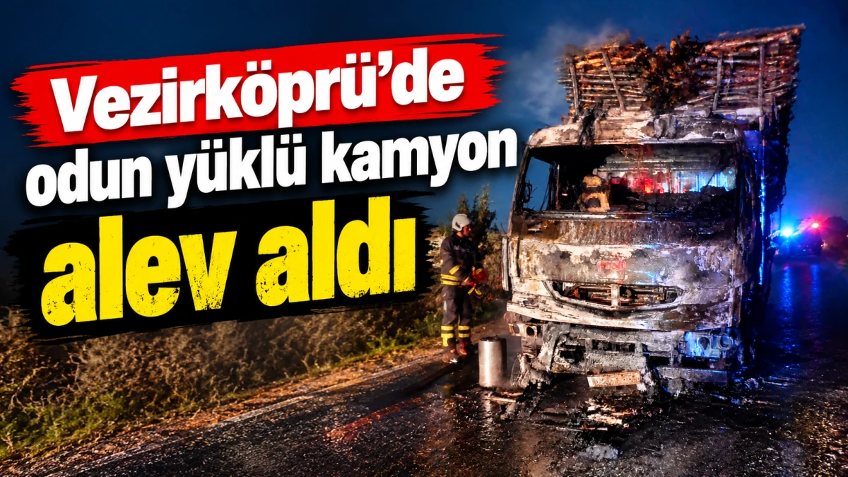 Vezirk&ouml;pr&uuml;&rsquo;de Odun Y&uuml;kl&uuml; Kamyon Alev Aldı