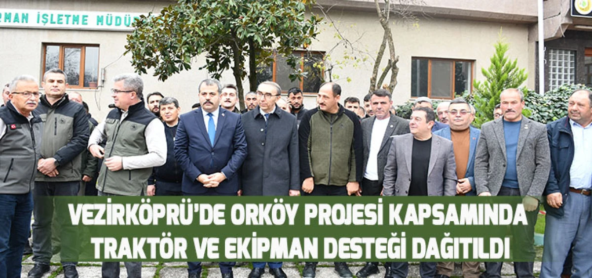 Vezirköprü’de Orköy Projesi Kapsamında Traktör ve Ekipman Desteği Dağıtıldı