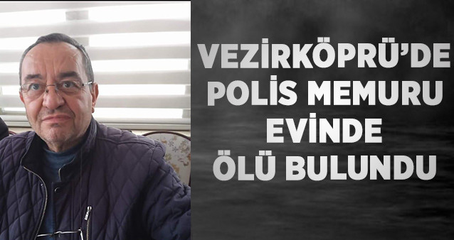 Vezirköprü’de Polis Memuru  Evinde Ölü Bulundu