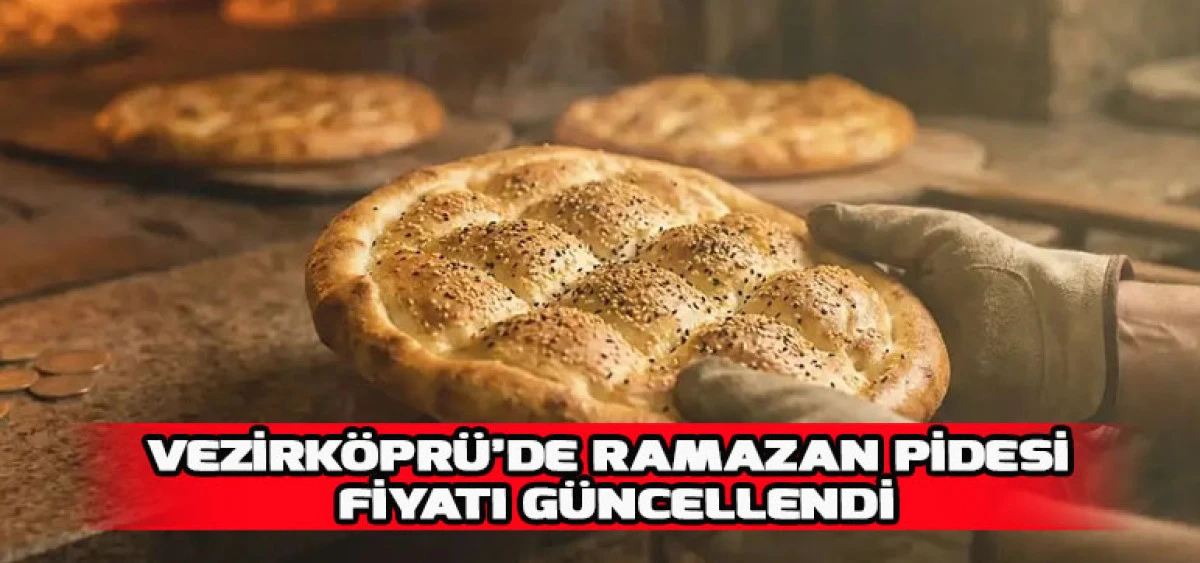 Vezirk&ouml;pr&uuml;&rsquo;de Ramazan Pidesi Fiyatı G&uuml;ncellendi