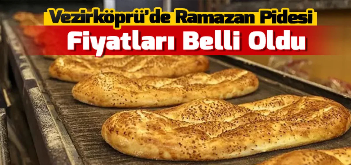 Vezirk&ouml;pr&uuml;&rsquo;de Ramazan Pidesi Fiyatları Belli Oldu