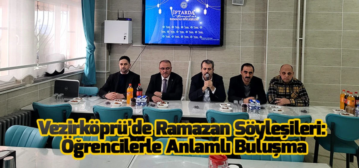 Vezirk&ouml;pr&uuml;&rsquo;de Ramazan S&ouml;yleşileri: &Ouml;ğrencilerle Anlamlı Buluşma