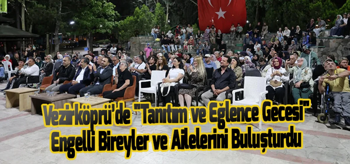 Vezirköprü’de "Tanıtım ve Eğlence Gecesi" Engelli Bireyler ve Ailelerini Buluşturdu