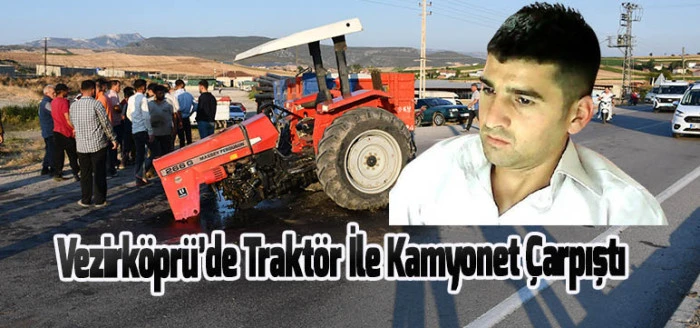 Vezirköprü’de Traktör İle Kamyonet Çarpıştı