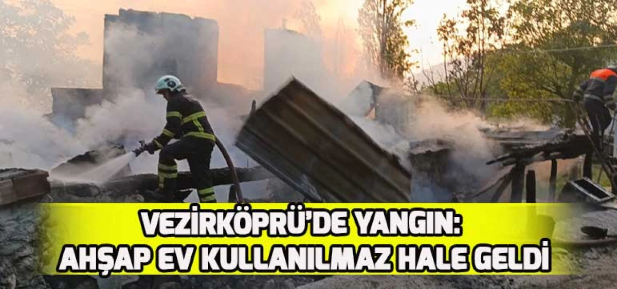 Vezirköprü’de Yangın: Ahşap Ev Kullanılmaz Hale Geldi
