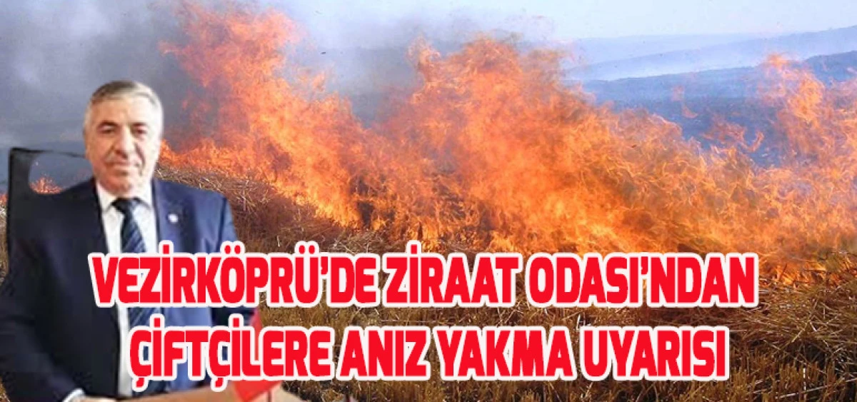 Vezirköprü’de Ziraat Odası’ndan Çiftçilere Anız Yakma Uyarısı