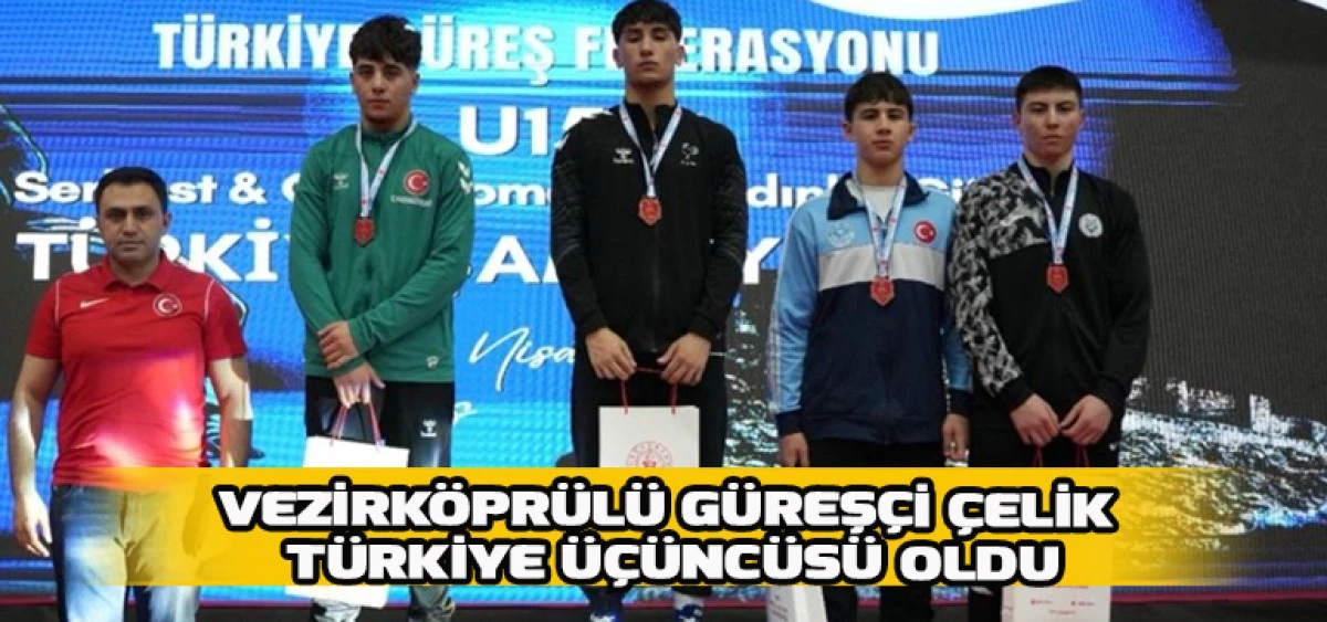 Vezirk&ouml;pr&uuml;l&uuml; G&uuml;reş&ccedil;i &Ccedil;elik T&uuml;rkiye &Uuml;&ccedil;&uuml;nc&uuml;s&uuml; Oldu