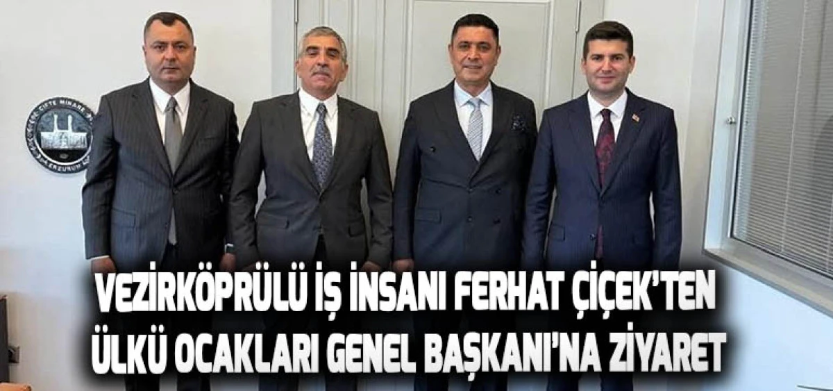 Vezirköprülü İş İnsanı Ferhat Çiçek’ten  Ülkü Ocakları Genel Başkanı’na Ziyaret