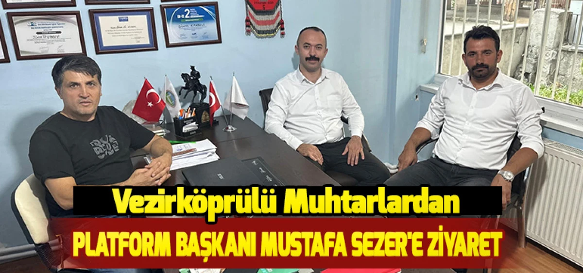 Vezirk&ouml;pr&uuml;l&uuml; Muhtarlardan Platform Başkanı Mustafa Sezer'e Ziyaret