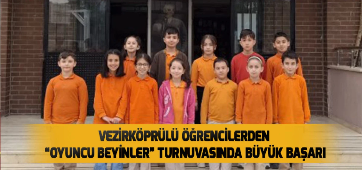 Vezirk&ouml;pr&uuml;l&uuml; &Ouml;ğrencilerden &ldquo;Oyuncu Beyinler&rdquo; Turnuvasında B&uuml;y&uuml;k Başarı