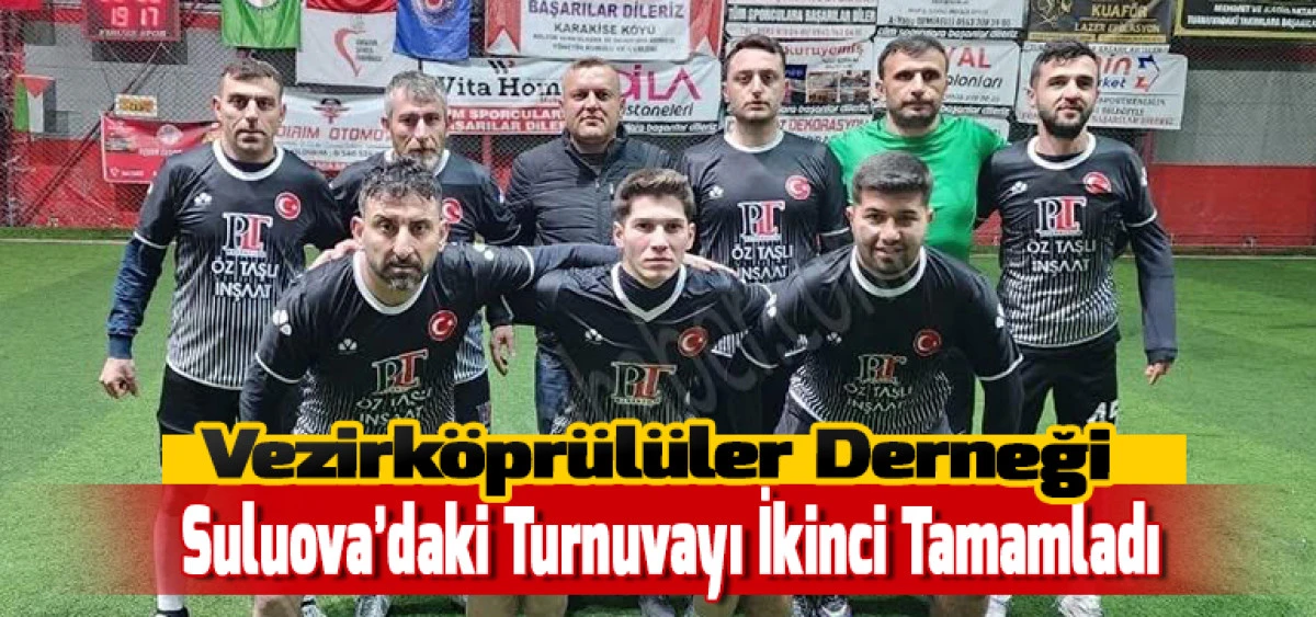 Vezirk&ouml;pr&uuml;l&uuml;ler Derneği Suluova&rsquo;daki Turnuvayı İkinci Tamamladı