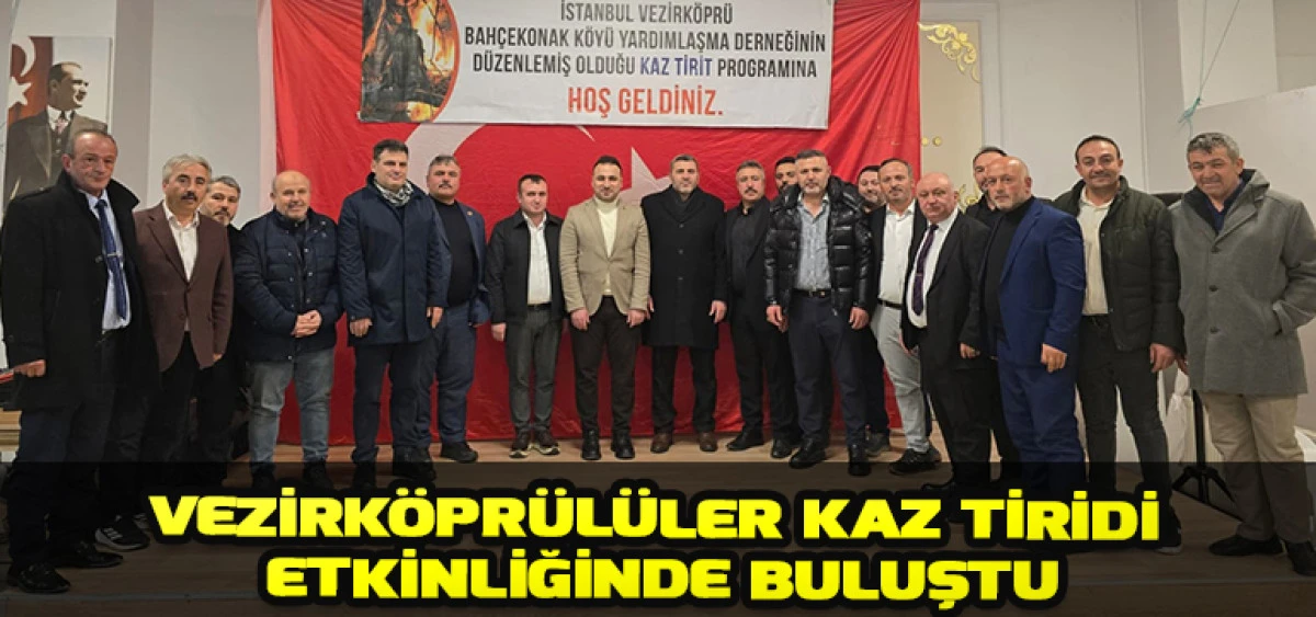 Vezirk&ouml;pr&uuml;l&uuml;ler Kaz Tiridi Etkinliğinde Buluştu