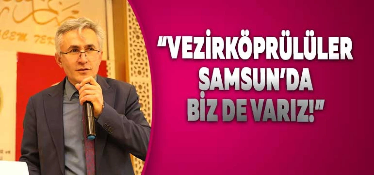 “Vezirköprülüler Samsun’da Biz de Varız!”