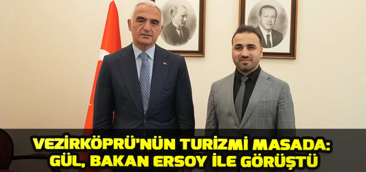 Vezirk&ouml;pr&uuml;&rsquo;n&uuml;n Turizmi Masada: G&uuml;l, Bakan Ersoy ile G&ouml;r&uuml;şt&uuml;