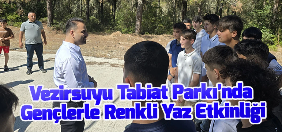 Vezirsuyu Tabiat Parkı’nda Gençlerle Renkli Yaz Etkinliği
