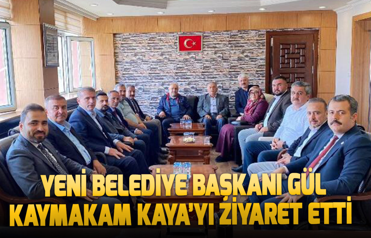  Yeni Belediye Başkanı Gül Kaymakam Kaya’yı Ziyaret Etti