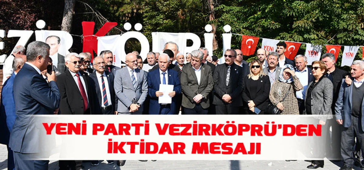 Yeni Parti Vezirk&ouml;pr&uuml;&rsquo;den İktidar Mesajı