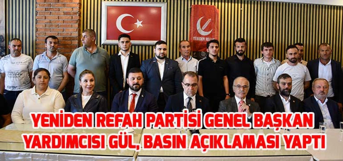 Yeniden Refah Partisi Genel Başkan Yardımcısı Gül, Basın Açıklaması Yaptı