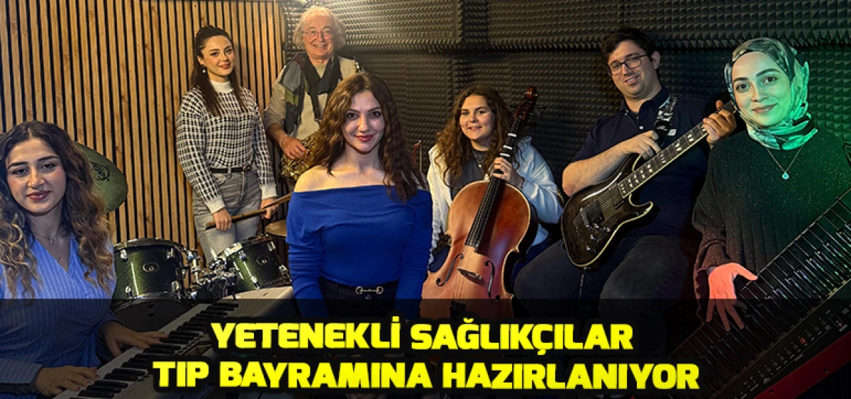 Yetenekli Sağlık&ccedil;ılar Tıp Bayramına Hazırlanıyor