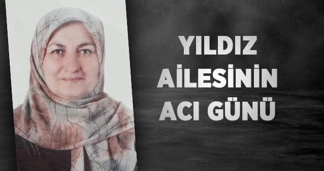 Yıldız Ailesinin Acı günü