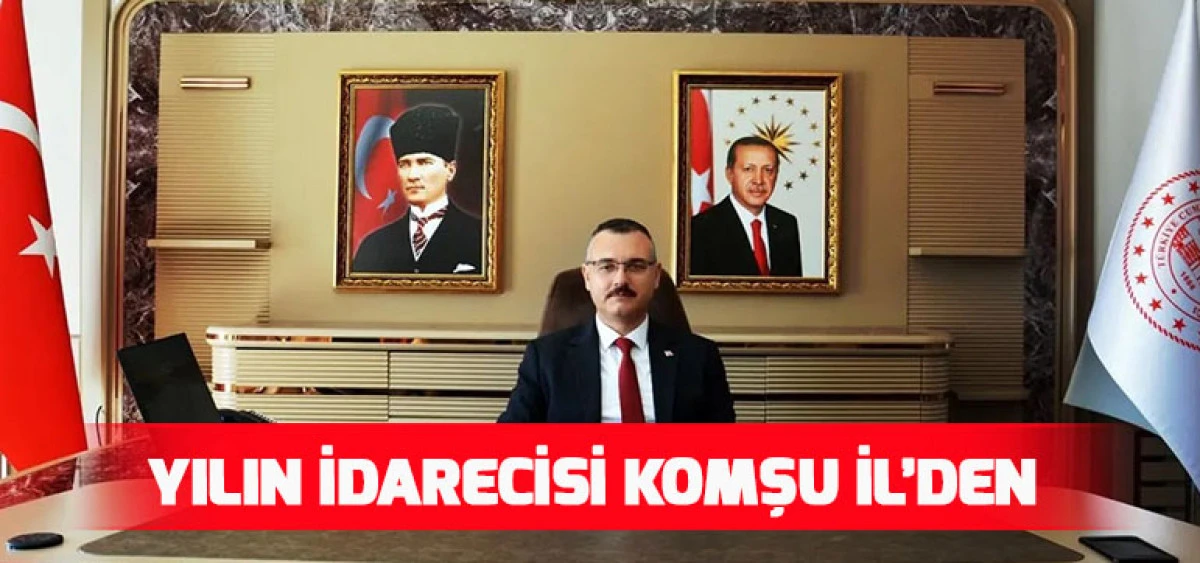 Yılın İdarecisi Komşu İl&rsquo;den