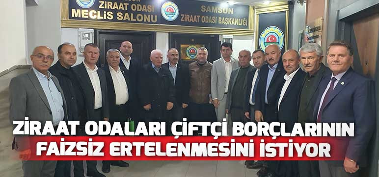 Ziraat Odaları Çiftçi Borçlarının Faizsiz Ertelenmesini istiyor.