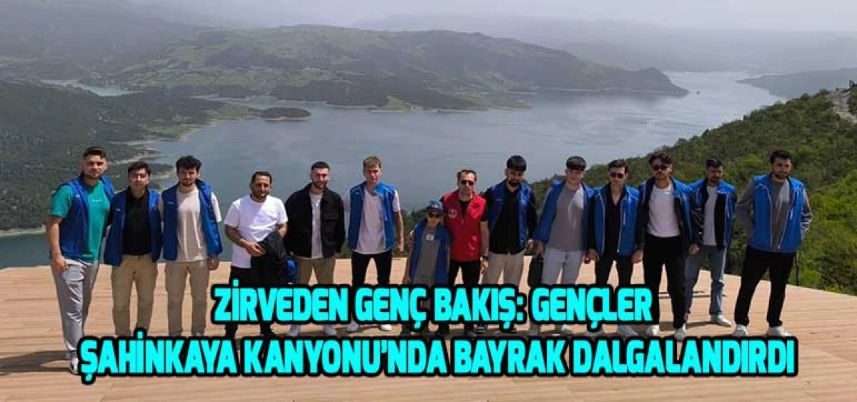 Zirveden Genç Bakış: Gençler Şahinkaya Kanyonu’nda Bayrak Dalgalandırdı